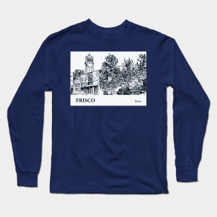 Frisco - Texas Long Sleeve T-Shirt